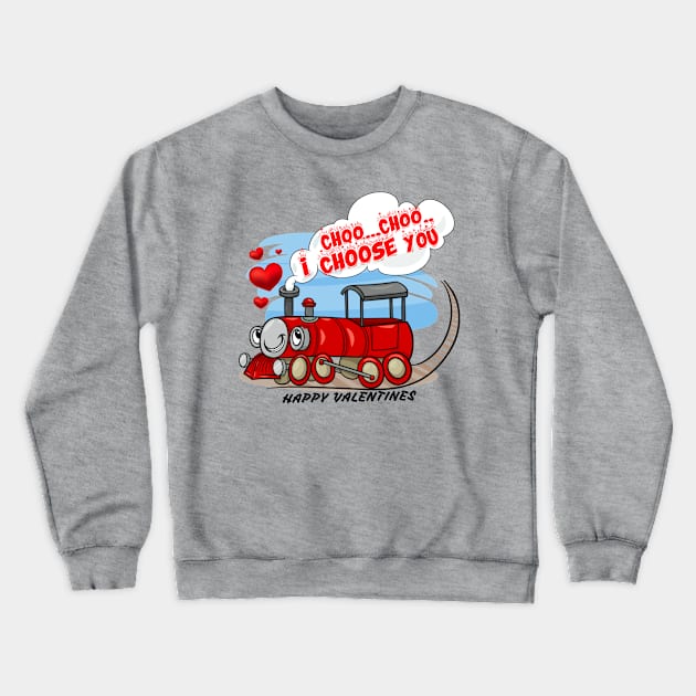 I CHOO CHOO. I CHOOSE YOU. Happy Valentines Crewneck Sweatshirt by ShopiLike